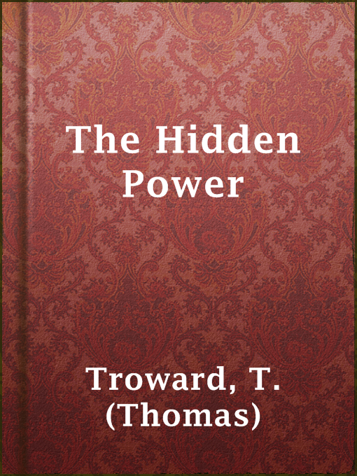 Title details for The Hidden Power by T. (Thomas) Troward - Available